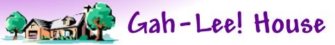 Gah-Lee! House